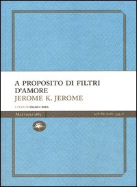 A_Proposito_Di_Filtri_D`amore_-Jerome_Jerome_K.